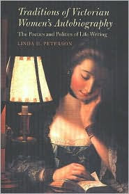 Title: Traditions of Victorian Women's Autobiography: The Poetics and Politics of Life Writing, Author: Linda H. Peterson