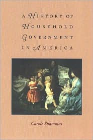 Title: A History of Household Government in America, Author: Carole Shammas