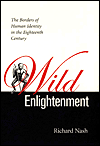 Title: Wild Enlightenment: The Borders of Human Identity in the Eighteenth Century, Author: Richard Nash