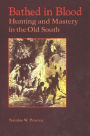 Alternative view 2 of Bathed in Blood: Hunting and Mastery in the Old South