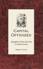 Capital Offenses: Geographies of Class and Crime in Victorian London (Victorian Literature and Culture Series)