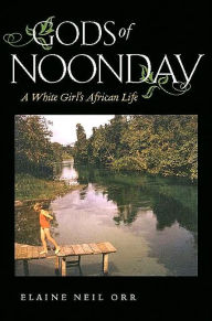 Gods of Noonday: A White Girl's African Life