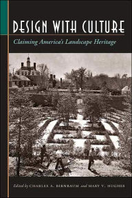 Title: Design with Culture: Claiming America's Landscape Heritage, Author: Charles A. Birnbaum