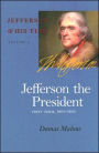 Jefferson the President: First Term, 1801-1805: Jefferson and His Time, Volume 4