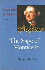 Title: The Sage of Monticello: Jefferson and His Time, Volume 6, Author: Dumas Malone