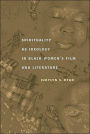 Spirituality as Ideology in Black Women's Film and Literature / Edition 1