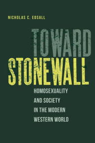 Title: Toward Stonewall: Homosexuality and Society in the Modern Western World, Author: Nicholas C. Edsall