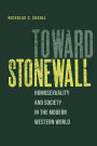 Toward Stonewall: Homosexuality and Society in the Modern Western World