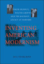 Inventing American Modernism: Joseph Hudnut, Walter Gropius, and the Bauhaus Legacy at Harvard