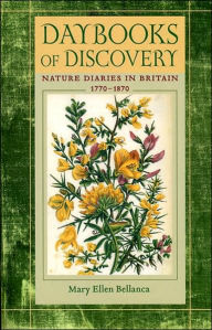 Title: Daybooks of Discovery: Nature Diaries in Britain, 1770-1870, Author: Mary Ellen Bellanca