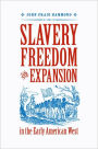 Slavery, Freedom, and Expansion in the Early American West