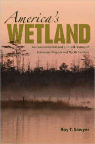 America's Wetland: An Environmental and Cultural History of Tidewater Virginia and North Carolina