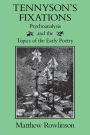 Tennyson's Fixations: Psychoanalysis and the Topics of the Early Poetry