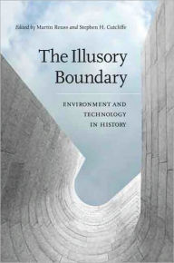 Title: The Illusory Boundary: Environment and Technology in History, Author: Martin Reuss
