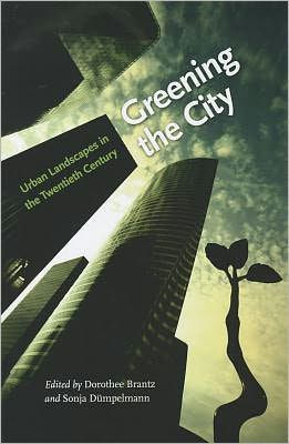 Greening the City: Urban Landscapes in the Twentieth Century
