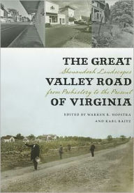 The Great Valley Road of Virginia: Shenandoah Landscapes from Prehistory to the Present