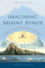 Imagining Mount Athos: Visions of a Holy Place, from Homer to World War II