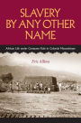 Slavery by Any Other Name: African Life under Company Rule in Colonial Mozambique