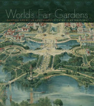 Title: World's Fair Gardens: Shaping American Landscapes, Author: Cathy Jean Maloney