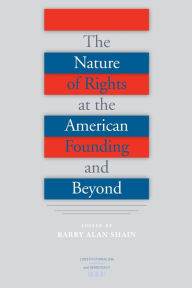 The Nature of Rights at the American Founding and Beyond