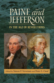 Title: Paine and Jefferson in the Age of Revolutions, Author: Simon P. Newman