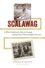 Scalawag: A White Southerner's Journey through Segregation to Human Rights Activism