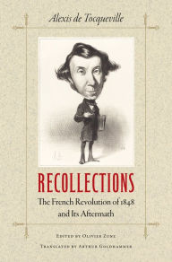 Title: Recollections: The French Revolution of 1848 and Its Aftermath, Author: Alexis de Tocqueville