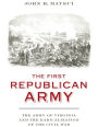 The First Republican Army: The Army of Virginia and the Radicalization of the Civil War