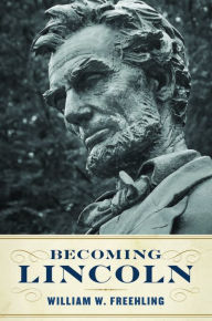 Title: Becoming Lincoln, Author: William W. Freehling