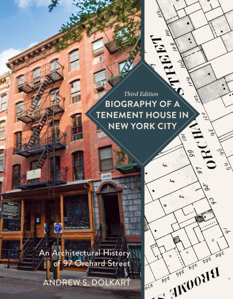 Biography of a Tenement House in New York City: An Architectural History of 97 Orchard Street