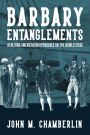 Barbary Entanglements: Realizing American Independence on the World Stage