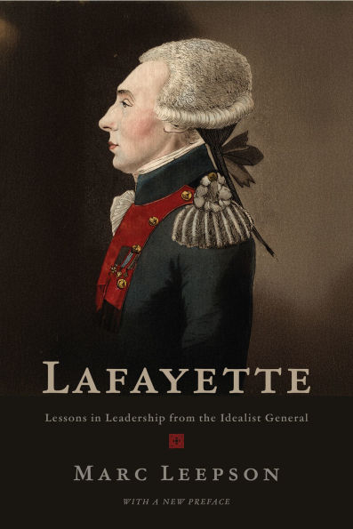 Lafayette: Lessons in Leadership from the Idealist General