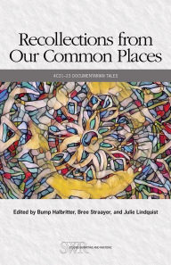 Title: Recollections from Our Common Places: 4C21-23 Documentarian Tales, Author: Bump Halbritter