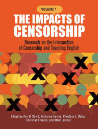 Title: The Impacts of Censorship: Research on the Intersection of Censorship and Teaching English, Author: Ann D. David