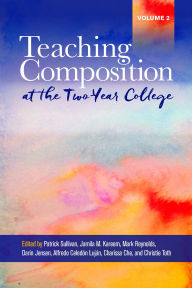 Title: Teaching Composition at the Two-Year College: Volume 2, Author: Patrick Sullivan