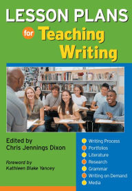 Title: Lesson Plans for Teaching Writing / Edition 1, Author: Chris Jennings Dixon