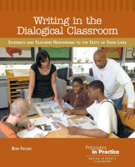Title: Writing in the Dialogical Classroom: Students and Teachers Responding to the Texts of Their Lives, Author: Bob Fecho