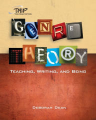 Title: Genre Theory: Teaching, Writing, and Being / Edition 1, Author: Deborah Dean