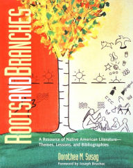 Title: Roots and Branches: A Resource of Native American Literature, Author: Dorothea M. Susag
