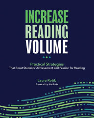 Title: Increase Reading Volume: Practical Strategies That Boost Students' Achievement and Passion for Reading, Author: Laura Robb