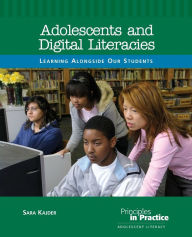 Title: Adolescents and Digital Literacies: Learning Alongside Our Students, Author: Sara Kajder