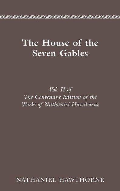 CENTENARY ED WORKS NATHANIEL HAWTHORNE: VOL. II, THE HOUSE
