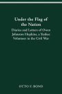 UNDER THE FLAG OF THE NATION: DIARIES AND LETTERS OF OWEN JOHNSTON HOPKINS, A YANKEE VOLUNTEER IN THE CIVIL WAR