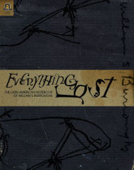 Title: Everything Lost: The Latin American Notebook of William S. Burroughs, Author: William S. Burroughs