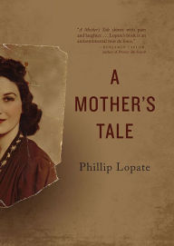 Title: A Mother's Tale, Author: Phillip Lopate