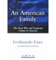 Title: AMERICAN FAMILY: GREAT WAR AND CORPORATE CULTURE IN AMERI, Author: FERDINANDO FASCE