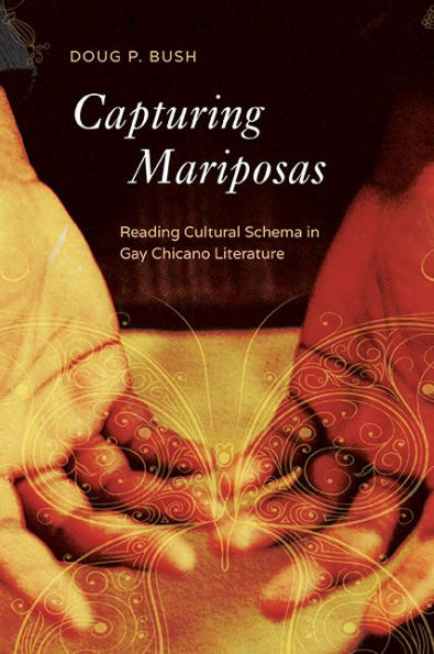 Capturing Mariposas: Reading Cultural Schema in Gay Chicano Literature