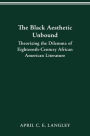 The Black Aesthetic Unbound: Theorizing the Dilemma of Eighteenth-Century African American Literature