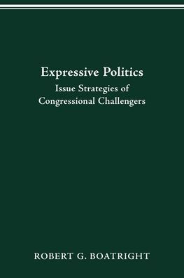 EXPRESSIVE POLITICS: ISSUE STRATEGIES OF CONGRESSIONAL CHALLENGERS