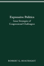 EXPRESSIVE POLITICS: ISSUE STRATEGIES OF CONGRESSIONAL CHALLENGERS